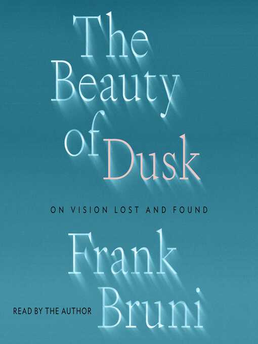 Title details for The Beauty of Dusk by Frank Bruni - Available